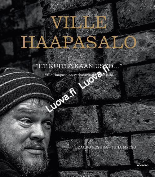 Kauko Röyhkä - Juha Metso - "Et kuitenkaan usko..." - Ville Haapasalon varhaisvuodet Venäjällä