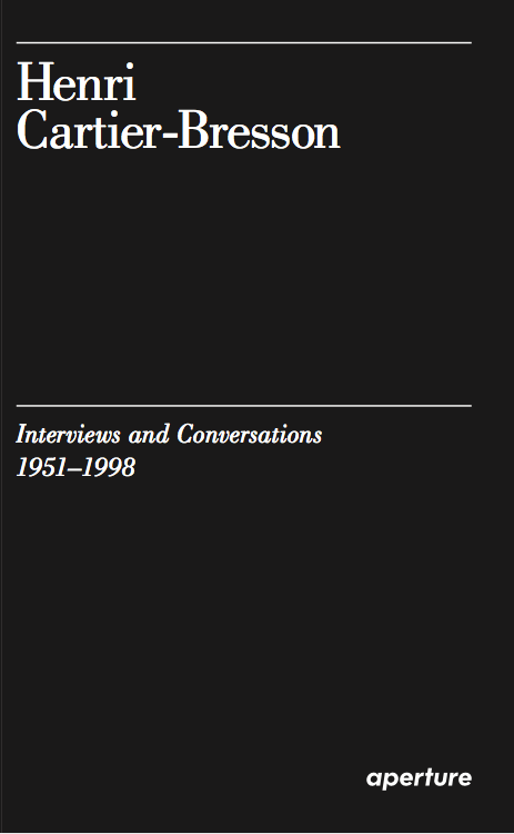 Henri Cartier-Bresson - Interviews and Conversations, 1951-1998
