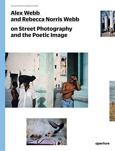 Alex Webb & Rebecca Norris Webb - On Street Photography and the Poetic Image