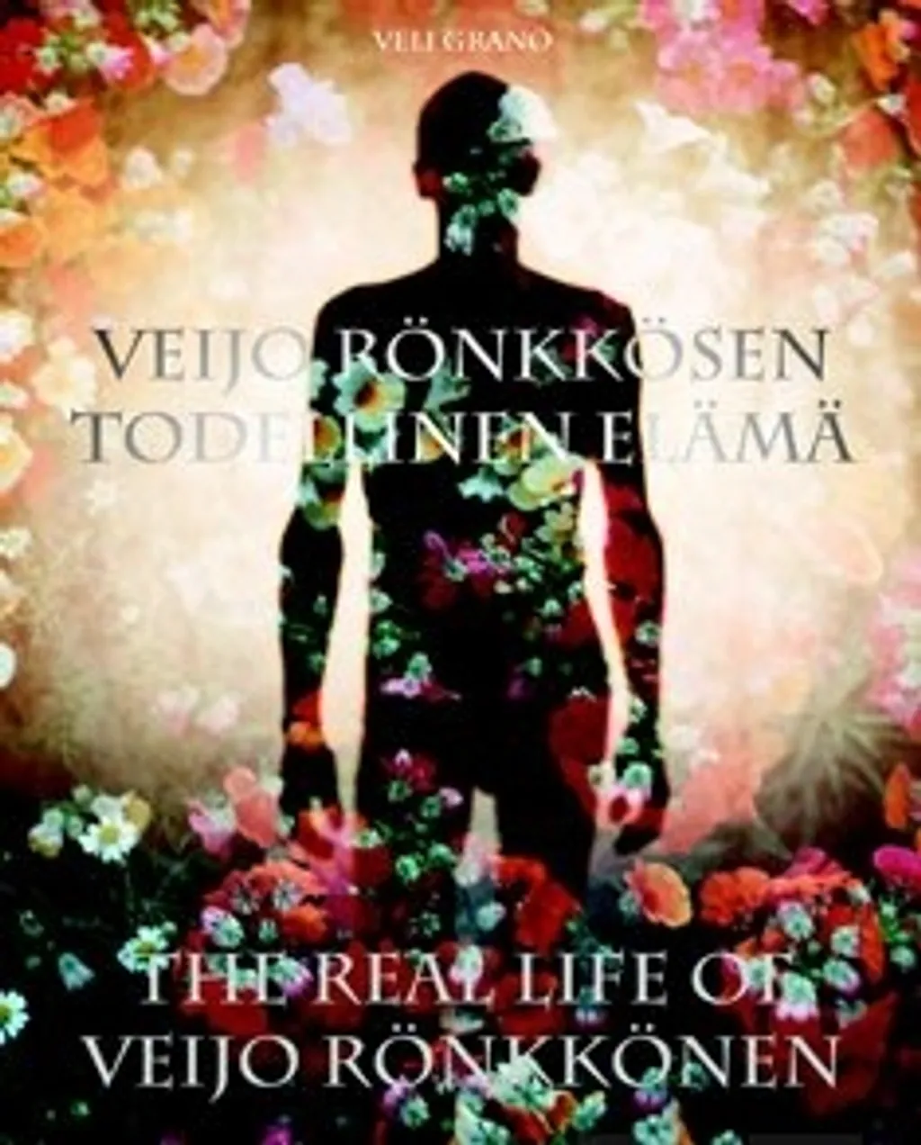 Veli Gränö - Veijo Rönkkösen todellinen elämä