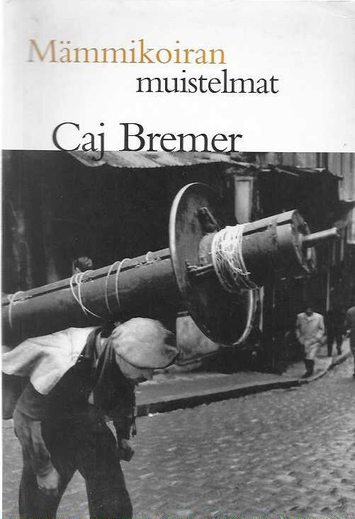 Caj Bremer - Mämmikoiran muistelmat
