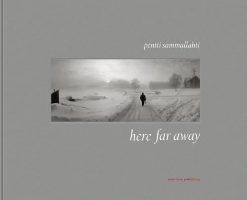 Pentti Sammallahti - Here Far Away