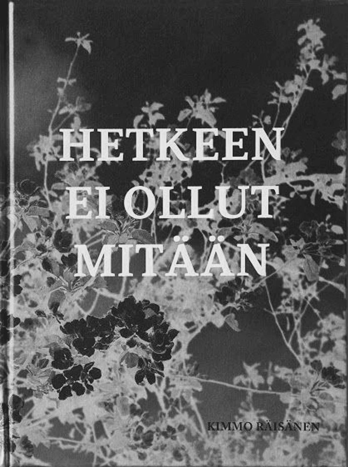 Kimmo Räisänen - Hetkeen ei ollut mitään