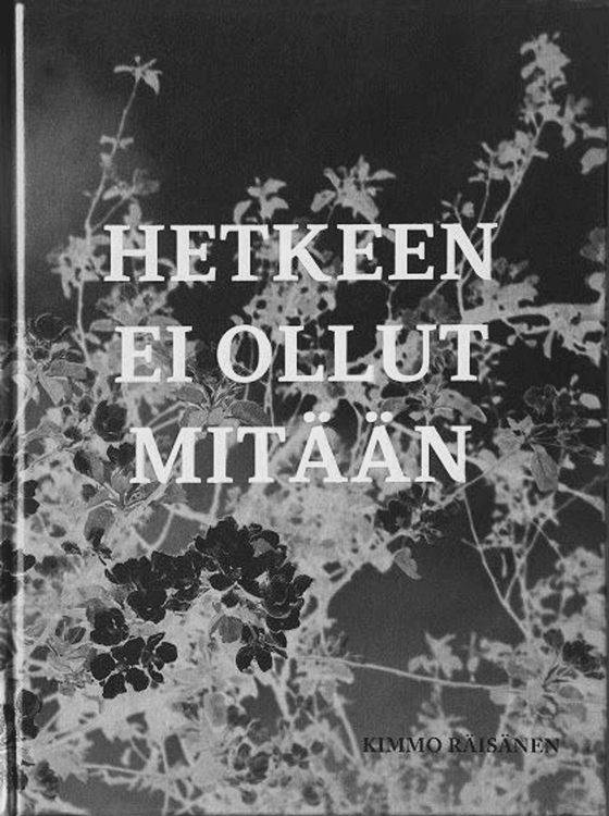 Kimmo Räisänen - Hetkeen ei ollut mitään