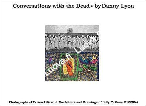Danny Lyon - Conversations With The Dead
