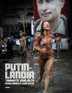 Juha Metso & Pekka Hakala - Putin-Landia: Tarinoita Venäjältä