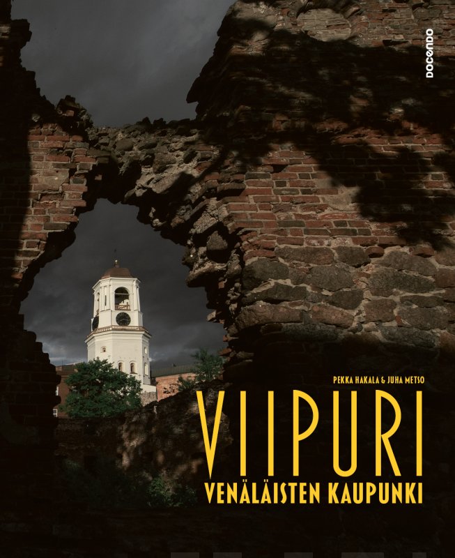 Juha Metso - Viipuri. Venäläisten kaupunki
