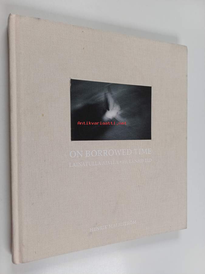 Henrik Malmström - On Borrowed Time / Lainatulla ajalla (Signed)