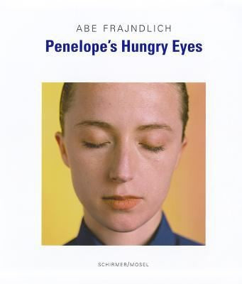 Abe Frajndlich - Penelope's Hungry Eyes: Portraits of Photographers