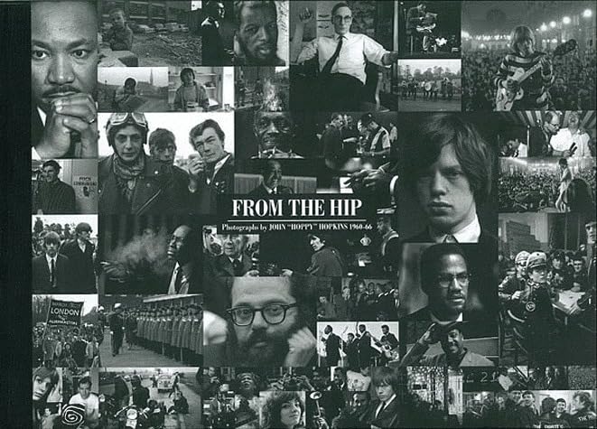 From The Hip - Photographs by John "Hoppy" Hopkins 1960 - 66
