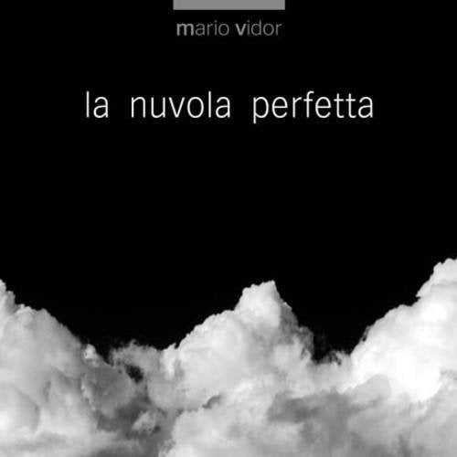 Mario Vidor - La Nuvola Perfetta