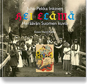 Harri Kalha - Hei elämä: Heräävän Suomen kuvia