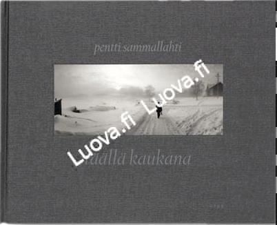 Pentti Sammallahti - Täällä kaukana (Signed)