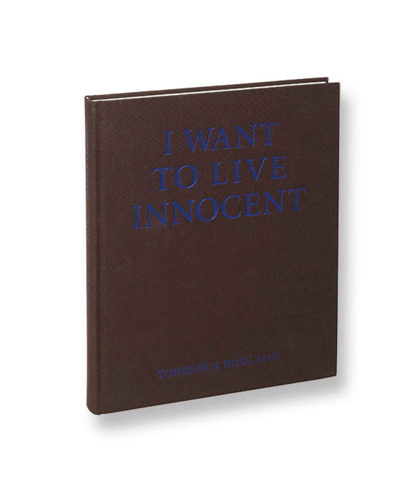 Torbjørn Rødland - I Want to Live Innocent