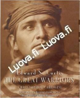 Edward S. Curtis - The Great Warriors