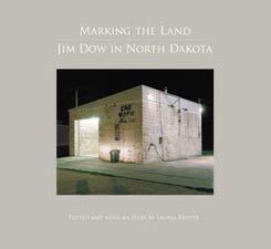 Marking the Land - Jim Dow in North Dakota