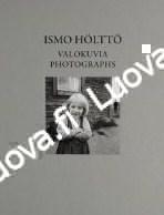 Ismo Hölttö - Valokuvia / Photographs (Signed)