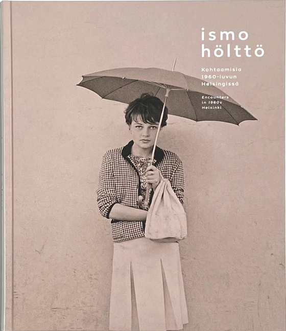 Ismo Hölttö - Kohtaamisia 1960 - luvun Helsingissä (Signed)