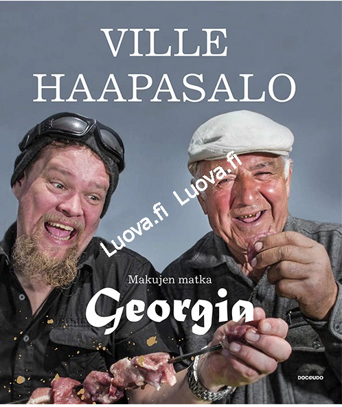 Kauko Röyhkä, Ville Haapasalo, Juha Metso - Makujen matka - Georgia