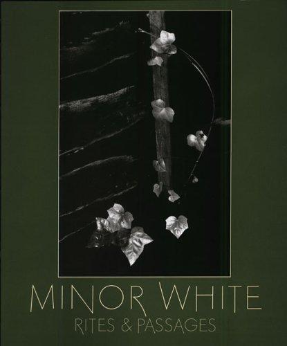 Minor White - Rites and Passages
