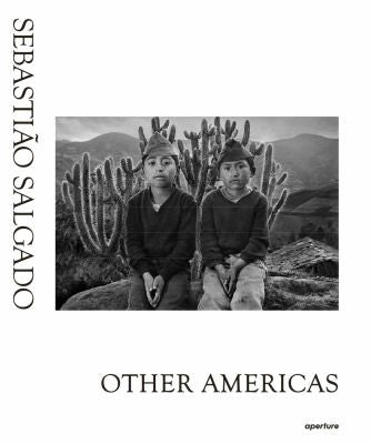 Sebastião Salgado - Other Americas