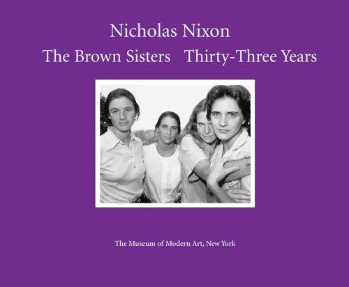Nicholas Nixon - The Brown Sisters: Thirty-Three Years