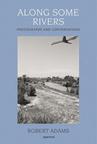 Robert Adams - Along Some Rivers