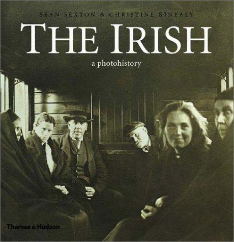 Sexton & Kinealy - The Irish: A Photohistory 1840–1940